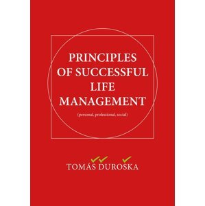 PRINCIPLES OF SUCCESSFUL LIFE MANAGEMENT -  Tomáš Ďuroška