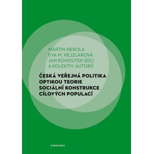 Česká veřejná politika optikou teorie sociální konstrukce cílových populací -  Jan Kohoutek