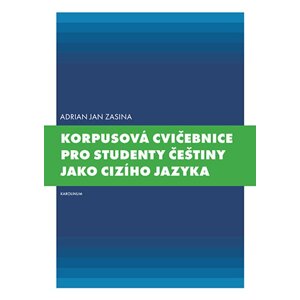 Korpusová cvičebnice pro studenty češtiny jako cizího jazyka -  Adrian Jan Zasina