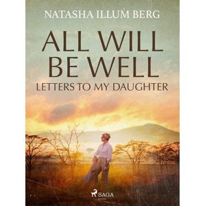 All Will Be Well: Letters to My Daughter -  Illum Natasha Berg