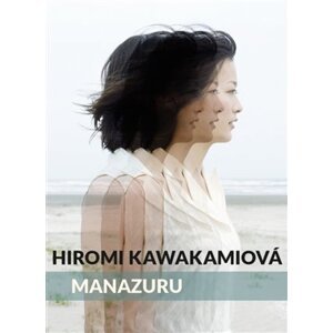Manazuru -  Hiromi Kawakamiová