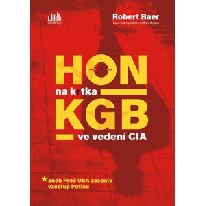 Hon na krtka KGB ve vedení CIA -  Robert Baer