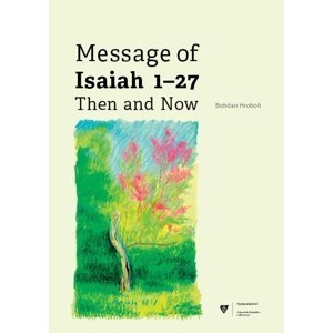 Message of Isaiah 1—27 Then and Now -  Bohdan Hroboň