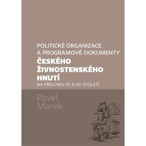 Politické organizace a programové dokumenty českého živnostenského hnutí na přelomu 19. a 20. století -  Pavel Marek