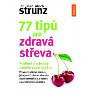 77 tipů pro zdravá střeva -  Dr. Ulrich Strunz
