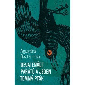 Devatenáct pařátů a jeden temný pták -  Agustina Bazterrica