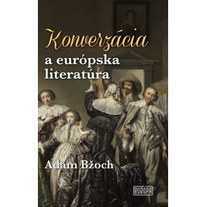 Konverzácia a európska literatúra -  Adam Bžoch