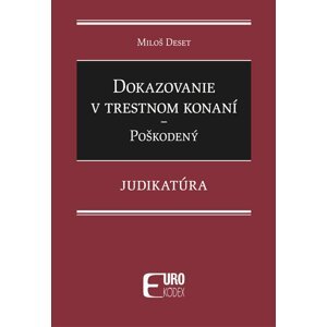 Dokazovanie v trestnom konaní Poškodený -  Miloš Deset