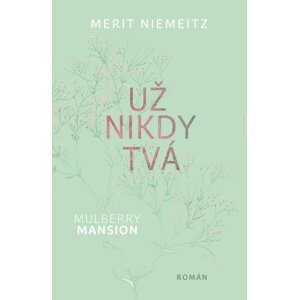 Mulberry Mansion Už nikdy tvá -  Merit Niemeitz