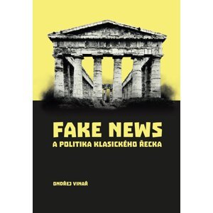 Fake news a politika klasického Řecka -  Ondřej Vinař