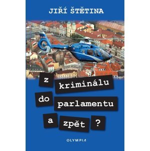 Z kriminálu do parlamentu a zpět? -  Jiří Štětina