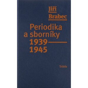 Periodika a sborníky 1939–1945 -  Jiří Brabec