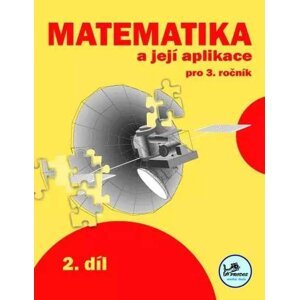 Matematika a její aplikace pro 3. ročník 2. díl -  PeadDr. Hana Mikulenková