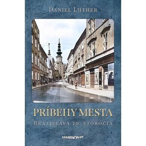 Príbehy mesta Bratislava 20. storočia -  Daniel Luther