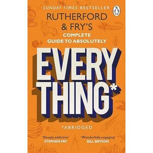 Rutherford and Fry's Complete Guide to Absolutely Everything (Abridged) -  Adam Rutherford