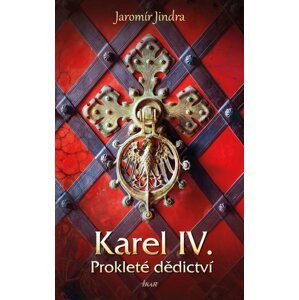 Karel IV. – Prokleté dědictví -  Jaromír Jindra