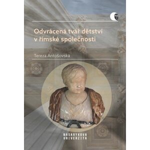 Odvrácená tvář dětství v římské společnosti -  Tereza Antošovská