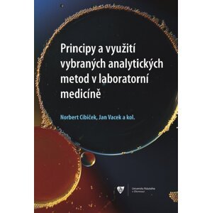 Principy a využití vybraných analytických metod v laboratorní medicíně -  Norbert Cibiček