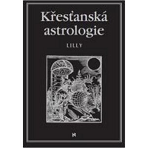 Křesťanská astrologie -  William Lilly