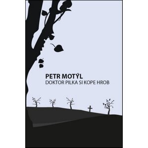 Doktor Pilka si kope hrob -  Petr Motýl