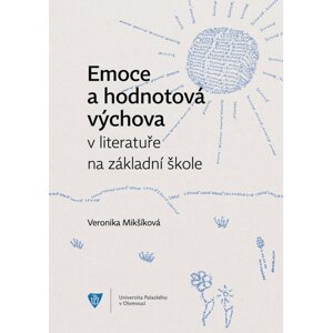 Emoce a hodnotová výchova v literatuře na základní škole -  Veronika Mikšíková