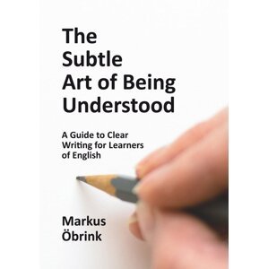 The Subtle Art of Being Understood -  Markus Öbrink