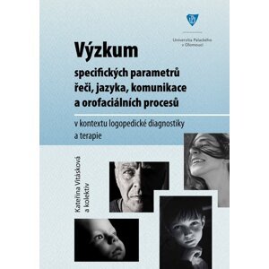 Výzkum specifických parametrů řeči, jazyka, komunikace a orofaciálních procesů v kontextu logopedické diagnostiky a terapie -  Kateřina Vitásková