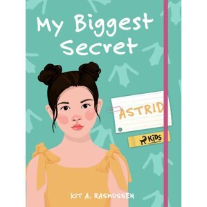 My Biggest Secret: Astrid -  Kit A. Rasmussen
