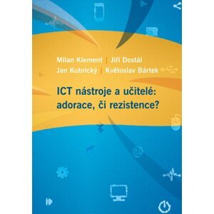 ICT nástroje a učitelé: adorace, či rezistence? -  Jiří Dostál