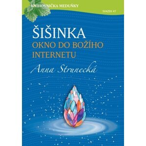 Šišinka, okno do božího internetu -  Prof. RNDr. Anna Strunecká DrSc.