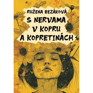 S nervama v kopru a kopretinách -  Ružena Bezáková