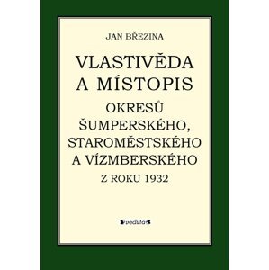 Vlastivěda a místopis okresů Šumperského, Staroměstského a Vízmberského z roku 1932 -  Jan Březina