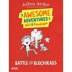 The Awesome Adventures of Will and Randolph: Battle of the Blockheads -  Jeffrey Archer