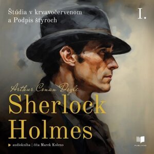Sherlock Holmes: Štúdia v krvavočervenom a Podpis štyroch -  Arthur Conan Doyle