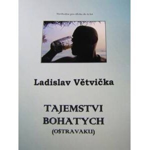 Tajemstvi bohatych (Ostravaku) -  Ladislav Větvička