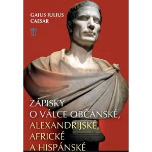 Zápisky o válce občanské, alexandrijské, africké a hispánské -  Gaius Iulius Caesar