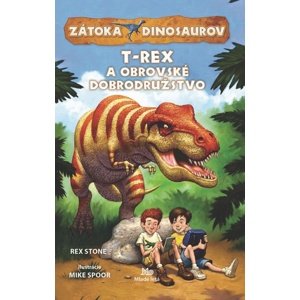 Zátoka dinosaurov•T-Rex a obrovské dobrodružstvo -  Mike Spoor