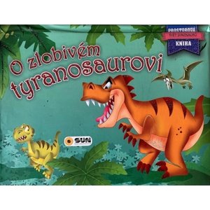 O zlobivém tyranosaurovi -  Autor Neuveden