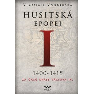 Husitská epopej I 1400-1415 -  Vlastimil Vondruška