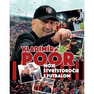 Moje štvrťstoročie s futbalom -  Vladimír Poór