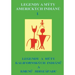 Legendy a mýty amerických Indiánů I. -  Autor Neuveden