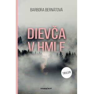 Dievča v hmle -  Barbora Bernátová