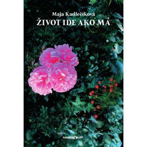 Život ide ako má -  Maja Kadlečíková