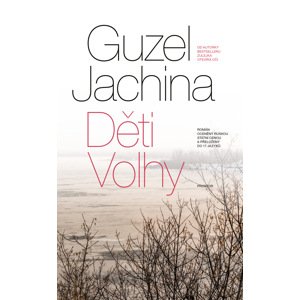 Děti Volhy -  Guzel Jachina