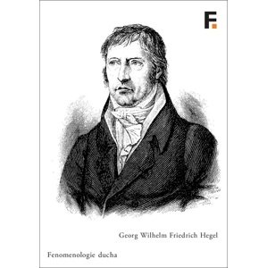 Fenomenologie ducha -  Georg Wilhelm Friedrich Hegel