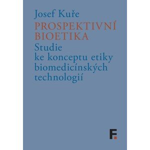 Prospektivní bioetika -  Josef Kuře