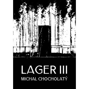 Lager III -  Michal Chocholatý