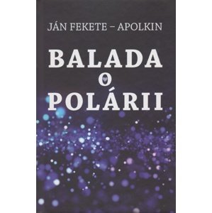 Balada o Polárii -  Ján Apolkin Fekete