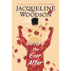 Before the Ever After -  Jacqueline Woodson