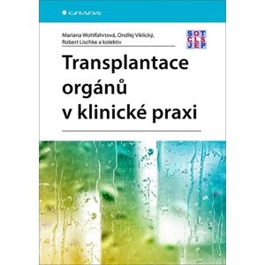 Transplantace orgánů v klinické praxi -  Ondřej Viklický